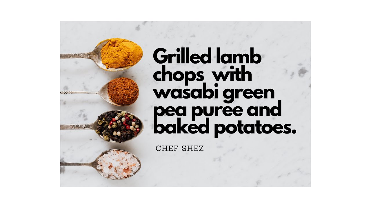 GRILLED LAMB CHOPS WITH WASABI GREEN PEA PUREE AND BAKED POTATOES
