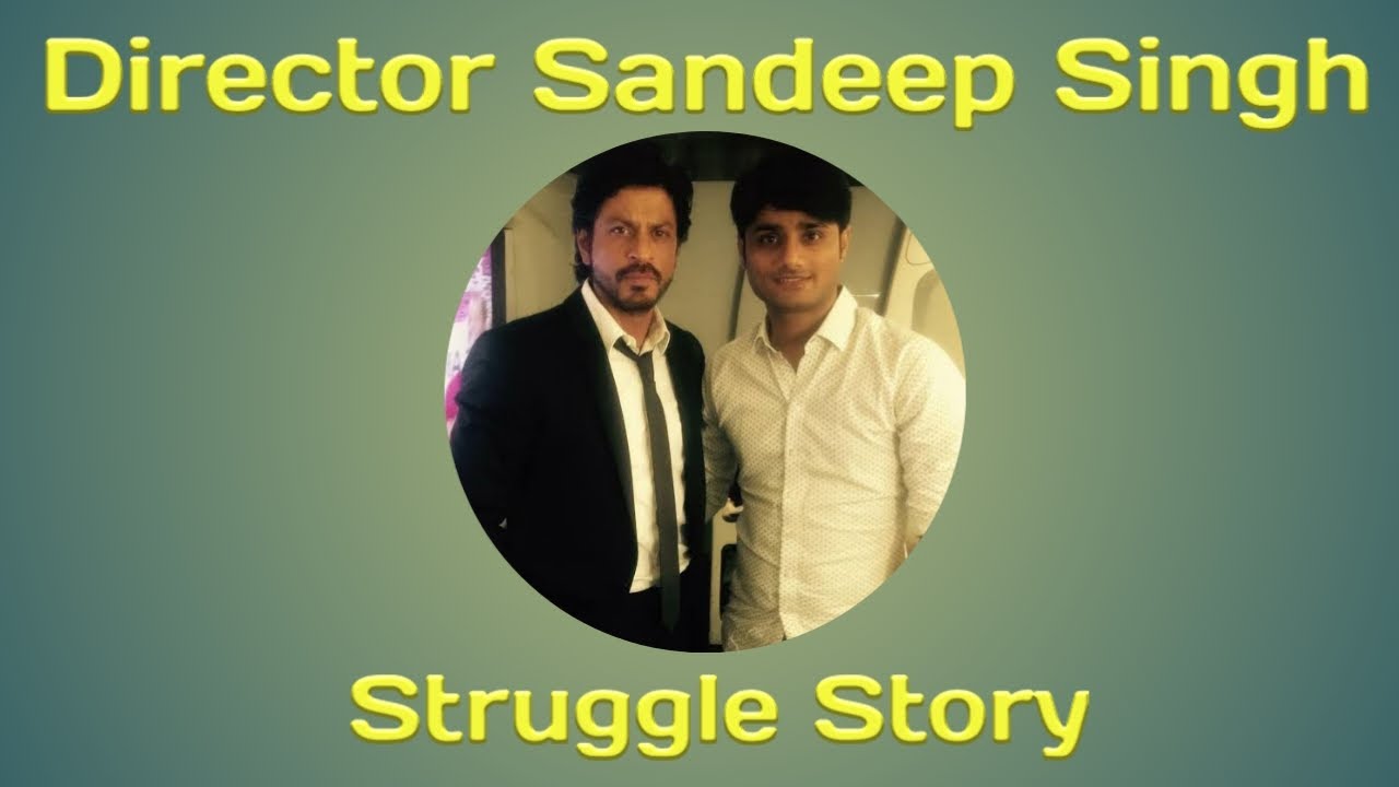 Director Sandeep Singh Struggle Story | Motivational Story | Bollywood