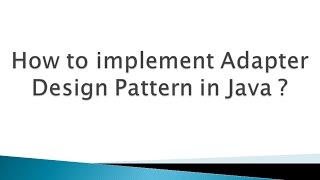 How to implement Adapter Design Pattern in Java ?