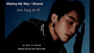 Making My Way - Sơn Tùng M-TP / [Lyrics vietsub] + Slowed @radio190