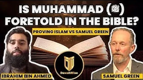 Debate: Is Muhammad ﷺ foretold in the Bible Proving Islam vs Samuel Green