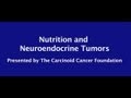 Carcinoid cancer foundation presents nutrition and neuroendrocrine tumors
