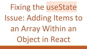 Fixing the useState Issue: Adding Items to an Array Within an Object in React