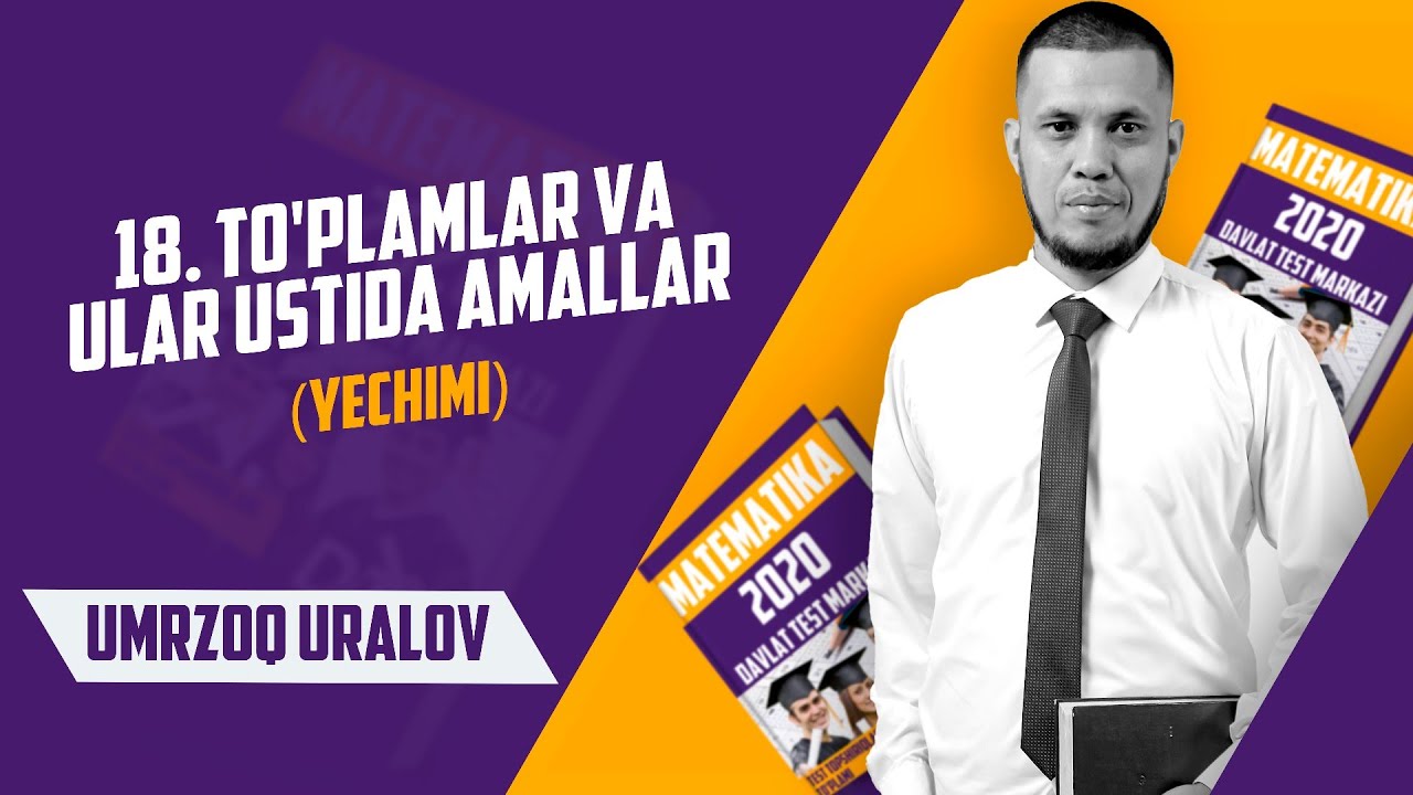 DTM 2020. 18. TO'PLAMLAR VA ULAR USTIDA AMALLAR. YECHIMLAR.