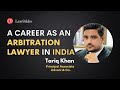 A Career as an Arbitration Lawyer in India | Tariq Khan | An Hour With LawSikho