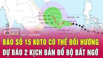 Nóng: Bão số 15 Koto có thể đổi hướng, dự báo 2 kịch bản đổ bộ bất ngờ