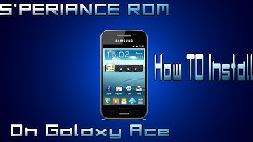 How To Install S Periance Custom Rom On Galaxy Ace