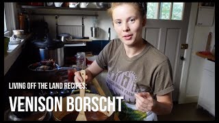 Living off the Land Recipes: Venison Borscht