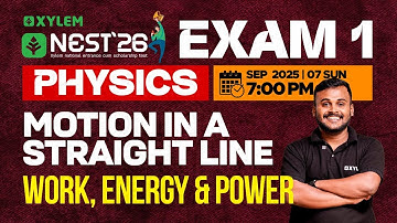 NEST Exam 1: Physics | Motion in a Straight Line | Work, Energy & Power | Xylem NEST