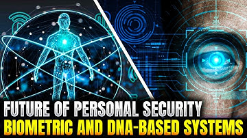 Future of Personal Security – Biometric And DNA-Based Systems