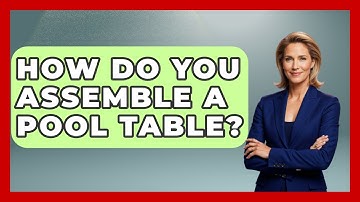 How Do You Assemble A Pool Table? - Billiards Hustlers