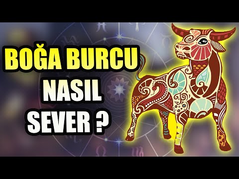 BOĞA BURCU NASIL SEVER ? BURÇLARIN SEVME ÖZELLİKLERİ