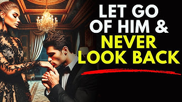How to Let Go of Him and Never Look Back |Dark Stoic Psychology