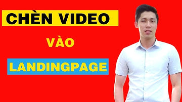 Chèn Video Vào Landingpage | Thiết Kế Landingpage Từ A Đến Z Trần Mạnh Mkt