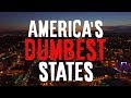 The 10 DUMBEST STATES in AMERICA