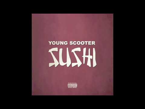 Young Scooter Sushi Official Audio 