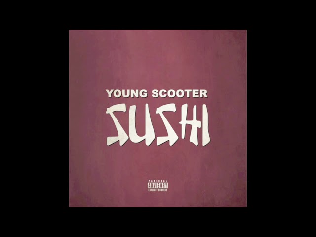 Watch Young Scooter "Sushi" Official Audio on YouTube Watch Young Scooter "Sushi" Official Audio on YouTube