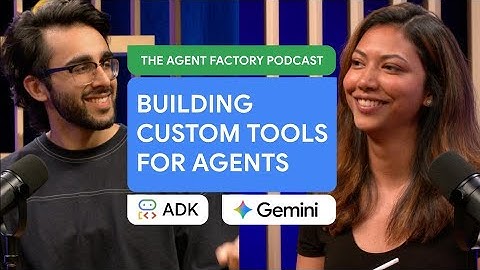 The Agent Factory - Episode 3: Building custom tools for agents
