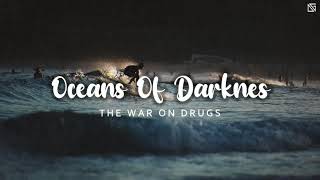 Video thumbnail of "The War On Drugs - Oceans Of Darkness ( Lyrics Video )"