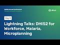 Lightning Talks: DHIS2 for Workforce, Malaria, Microplanning #DAC2026