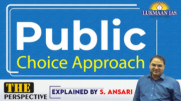 Public Choice Approach | By S. Ansari | Lukmaan IAS