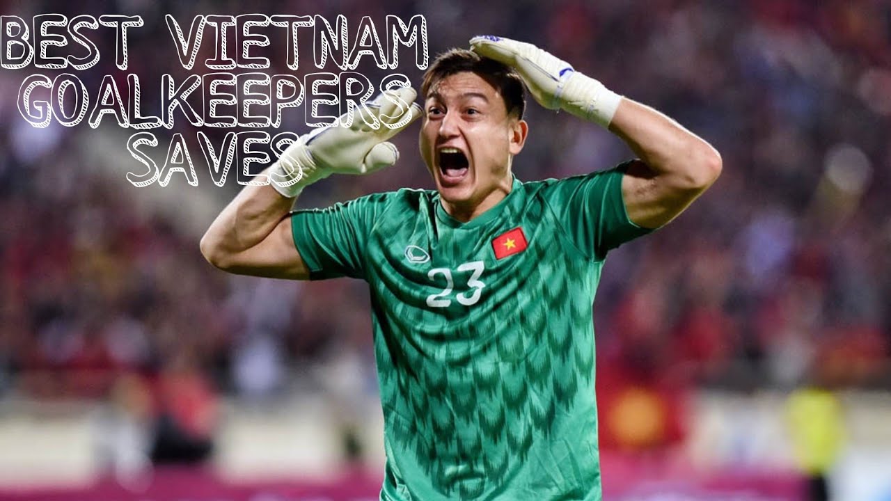 Amazing Vietnam Goalkeepers Saves 2022 HD YouTube