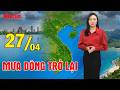 Thời tiết ngày mới 27/04 | Bắc Bộ đón mưa dông diện rộng, cục bộ có mưa to