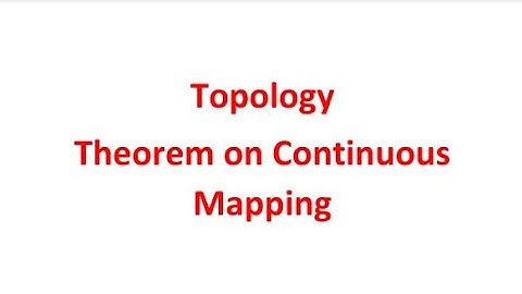 TOPOLOGY LEC. 23 - Theorem on Continuous Mapping
