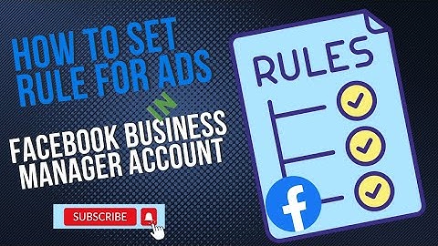 How to set rules for Facebook Ads in business Ad manager