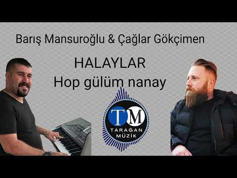 BARIŞ MANSUROĞLU \u0026 ÇAĞLAR GÖKÇİMEN: Halaylar Hop gülüm nanay