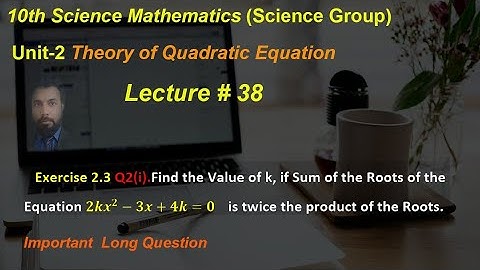 38-Exercise 2.3 Q2(i) |Find the value of k if Sum of Roots of equation is twice the Product of Roots