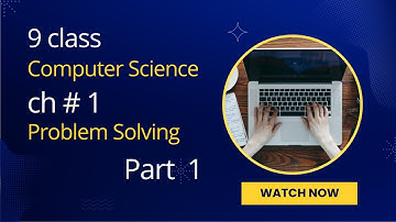 Class 9 | Computer Science | Chapter 1 | Problem Solving | Problem Solving steps (Part 1)