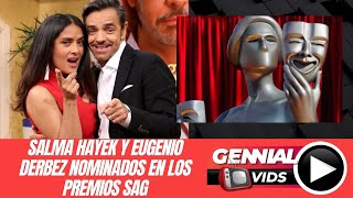 SALMA HAYEK Y EUGENIO DERBEZ NOMINADOS EN LOS PREMIOS SAG