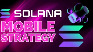 SOLANA Mobile Strategy Explained - Why Saga Could Be BIG For You