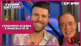 CHIQUINHO SCARPA E MARCELO IÉ IÉ - TICARACATICAST | EP 90