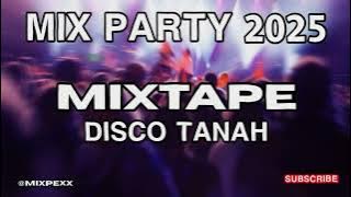 MIXPARTY !! MIXTAPE DISCO TANAH COCOK BUAT PARTY 2025 FULL BASS‼️