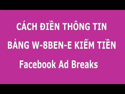 Video Cách điền thông tin cho bảng W-8BEN-E kiếm tiền với... - youtube