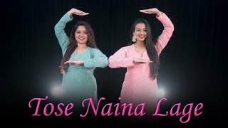 Tose Naina Lage | Sukriti & Prakriti Kakar |Team Naach Choreography