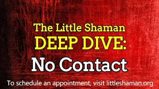 The Little Shaman Deep Dive: NO CONTACT [Compilation]