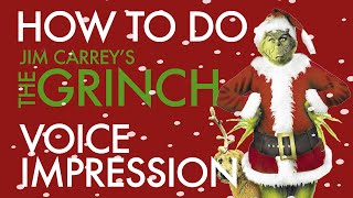 “How To Do Jim Carrey's The Grinch Voice Impression” - Voice Breakdown Ep. 30 - Christmas 2019
