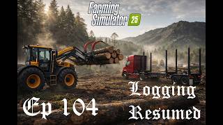 LOGGING RESUMED! - EP104 - KINLAIG - Farming Simulator 25 - FS25