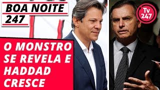 Boa Noite 247 O Monstro Se Revela E Haddad Cresce Boa Noite 247 O Monstro Se Revela E Haddad Cresce
