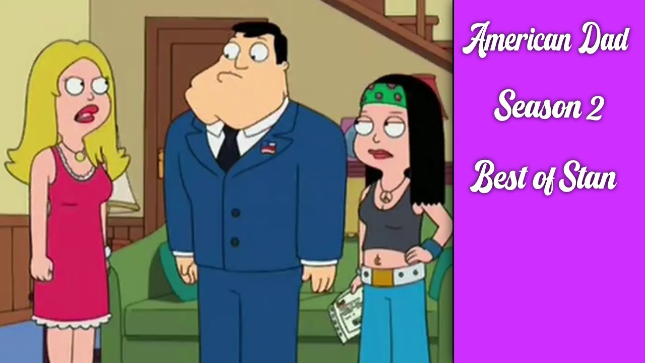 American Dad Best of Stan Season 2 (Part 1) YouTube