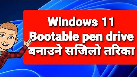 how to make  windows  11 bootable pen drive in Nepali ( windows 11 बुटेबल पेनड्इब बनाउने तरिका )