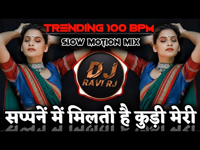 Sapne Mein Milti Bai O Kudi Meri ( Trending 100 BPM + Slow-Motion Mix ) DJ Ravi RJ Official class=