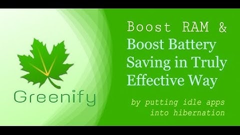 Greenify- The Ultimate RAM Booster & BATTERY Saver !