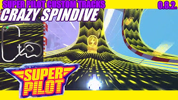 Super Pilot Custom Tracks (0.8.2.): Crazy Spindive by アルさん