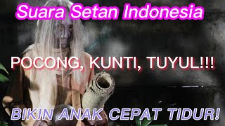 Suara Hantu Kunti, Pocong, Tuyul, Bikin Anak Takut!!!