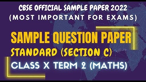 CBSE X MATHEMATICS SAMPLE PAPER || STANDARD VERSION TERM 2,2022
