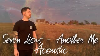 Seven Lions - Another me (acoustic)